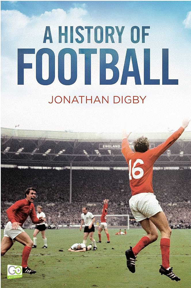 A History of Football eBook : Digby, Jonathan, Go Entertain
